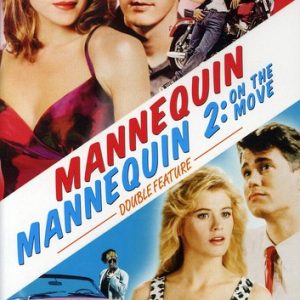 MANNEQUIN & MANNEQUIN 2: ON THE MOVE