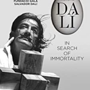 SALVADOR DALI: IN SEARCH OF IMMORTALITY