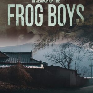 IN SEARCH OF THE FROG BOYS