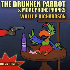 The Drunken Parrot and More Phone Pranks